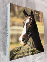 Den svenska varmblodsh&auml;stens historia under 200 &aring;r : (1800-2000)
