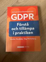 Dataskyddsf&ouml;rordningen GDPR : f&ouml;rst&aring; och till&auml;mpa i praktiken