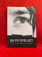 Se p&aring; spelet! : en bok om spelf&ouml;rst&aring;else i fotboll