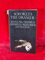 Sofokles tre dramer: Konung Oidipus, Oidipus i Kolonos, Antigone