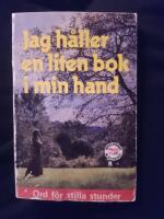 Jag h&aring;ller en liten bok i min hand : [ord f&ouml;r stilla stunder]