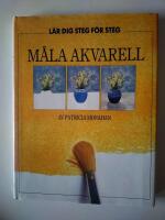 Steg f&ouml;r steg - L&auml;r dig m&aring;la akvarell