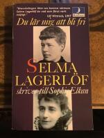 Du l&auml;r mig att bli fri : Selma Lagerl&ouml;f skriver till Sophie Elkan