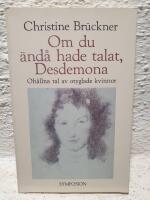 Om du &auml;nd&aring; hade talat, Desdemona : oh&aring;llna tal av otyglade kvinnor