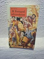 Pornografi och revolution : f&ouml;rbjudna b&auml;sts&auml;ljare i det f&ouml;rrevolution&auml;ra Frankrike