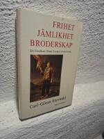 Frihet, j&auml;mlikhet, broderskap : ett f&ouml;rs&ouml;k att f&ouml;rst&aring; franska revolutionen