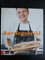 Surdegsbr&ouml;d : recept och tips fr&aring;n en hemmabagare