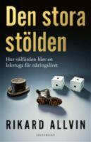 Den stora st&ouml;lden - Hur v&auml;lf&auml;rden blev en lekstuga f&ouml;r n&auml;ringslivet