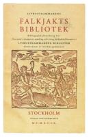 Livrustkammarens falkjaktsbibliotek - bibliografisk f&ouml;rteckning [&ouml;ver Thorvald Lindquists samling och &ouml;vrig falkjaktslitteratur i Livrustkammarens bibliotek] = Litt&eacute;rature sur la fauconnerie dans la biblioth&egrave;que du Cabinet royal des armes : catalogue = Bo