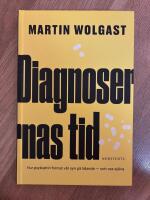 Diagnosernas tid : Hur psykiatrin format v&aring;r syn p&aring; lidande - och oss sj&auml;lva