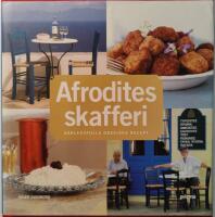Afrodites skafferi : k&auml;rleksfulla grekiska recept