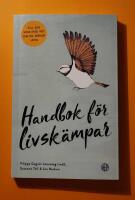 Handbok f&ouml;r livsk&auml;mpar : till dig som inte vet om du orkar leva