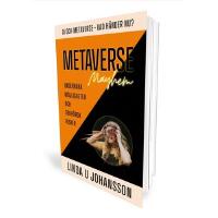 Metaverse Mayhem : AI och Metaverse - vad h&auml;nder nu? - underbara m&ouml;jligheter och oerh&ouml;rda risker