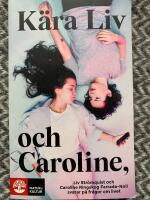 K&auml;ra Liv och Caroline : Liv Str&ouml;mquist och Caroline Ringskog Ferrada-Noli svarar p&aring; fr&aring;gor om livet