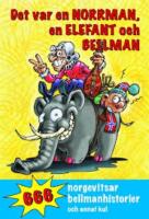 Norgehistorier: Det var en NORRMAN, en elefant och s&aring; Bellman ...
