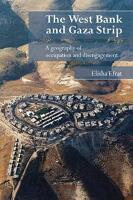 The West Bank and the Gaza Strip. A geography of occupation and disengagement.