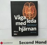 V&aring;ga leda med hj&auml;rnan : hj&auml;rnforskningen ger nya perspektiv p&aring; ledarskap