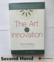 The art of innovation : lessons in creativity from IDEO, America's leading design firm