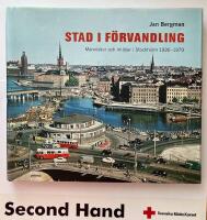 Stad i f&ouml;rvandling : m&auml;nniskor och milj&ouml;er i Stockholm 1930-1970