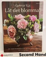 L&aring;t det blomma! : om Nobelblommor och annat vildvuxet