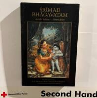 Śrīmad Bhāgavatam : med ursprunglig sanskrittext, omskrivning till latinska bokst&auml;ver, ord&ouml;vers&auml;ttning, vers&ouml;vers&auml;ttning och utf&ouml;rliga f&ouml;rklaringar