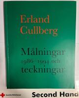 Erland Cullberg : m&aring;lningar 1986-1994 och teckningar