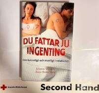 Du fattar ju ingenting : om manligt och kvinnligt i relationer