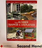 Bygg altaner, trappor & uteplatser : 30 enkla byggprojekt du kan g&ouml;ra sj&auml;lv