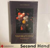 Vad ska vi &auml;ta? : om mat och etik