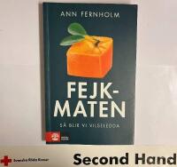 Fejkmaten : s&aring; blir vi vilseledda