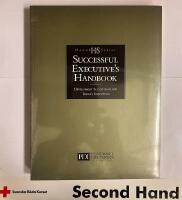 Successful Executive's Handbook - Development Suggestions for Today's Executives