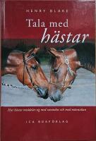 Tala med h&auml;star : hur h&auml;star meddelar sig med varandra och med m&auml;nniskor