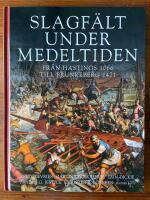 Slagf&auml;lt under medeltiden : fr&aring;n Hastings 1066 till Brunkeberg 1471