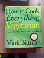 How to Cook Everything Vegetarian: Simple Meatless Recipes for Great Food