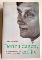 Denna dagen, ett liv : en biografi &ouml;ver Astrid Lindgren