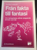 Fr&aring;n fakta till fantasi : Om temaarbete utifr&aring;n skapande &auml;mnen och lek