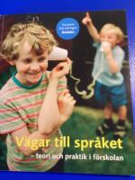 V&auml;gar till spr&aring;ket - teori och praktik i f&ouml;rskolan