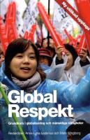 Global Respekt : grundkurs i globalisering och m&auml;nskliga r&auml;ttigheter