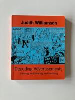Decoding Advertisements - Ideology and Meaning in Advertising