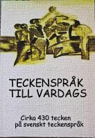 Teckenspr&aring;k till vardags : cirka 430 tecken p&aring; svenskt teckenspr&aring;k