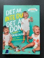 Det &auml;r inte du, det &auml;r dom : en peppbok f&ouml;r f&ouml;r&auml;ldrar