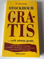 Stockholm gratis : -och n&auml;stan gratis : uppt&auml;ck 100-tals evenemang, sev&auml;rdheter, f&ouml;rel&auml;sningar och mycket mer som &auml;r helt eller n&auml;stan gratis