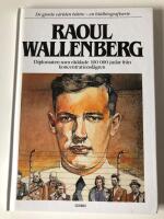 Raoul Wallenberg : diplomaten som r&auml;ddade 100 000 judar fr&aring;n koncentrationsl&auml;gren