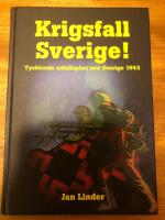 Krigsfall Sverige! : Tysklands anfallsplan mot Sverige 1943