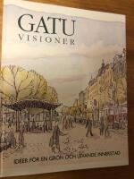 Gatuvisioner : [id&eacute;er f&ouml;r en gr&ouml;n och levande innerstad]