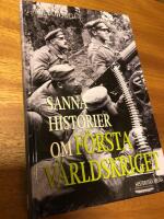 Sanna historier om f&ouml;rsta v&auml;rldskriget