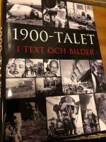 1900-talet i text och bilder : &aring;r efter &aring;r, m&aring;nad efter m&aring;nad