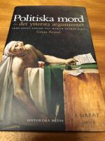 Politiska mord : det yttersta argumentet : fr&aring;n Julius Caesar till Martin Luther King