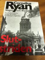 Slutstriden : slaget om Berlin 16 april-2 maj 1945