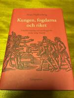 Kungen, fogdarna och riket : lokalf&ouml;rvaltning och statsbyggande under tidig